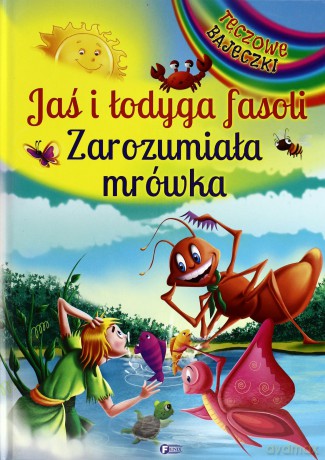 Jaś I Łodyga Fasoli. Zarozumiała Mrówka [KSIĄŻKA]