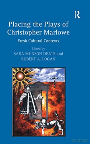 Placing The Plays Of Christopher Marlowe - Sara Munson Deats [KSIĄŻKA]