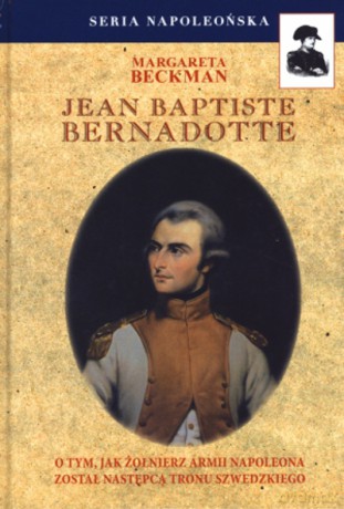 Jean Baptiste Bernadotte - Beckman M. [KSIĄŻKA]