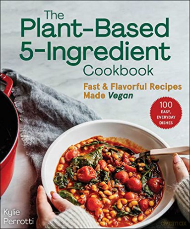 Plant Based 5 Ingredient Cookbook - Kylie Perrotti [KSIĄŻKA]