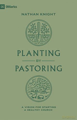 Planting By Pastoring - Nathan Knight [KSIĄŻKA]