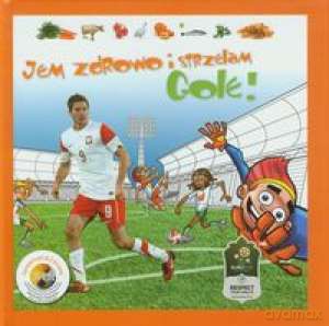 Jem Zdrowo I Strzelam Gole [KSIĄŻKA]