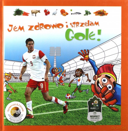 Jem Zdrowo I Strzelam Gole [KSIĄŻKA]