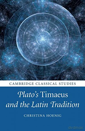 Platos Timaeus And The Latin Traditi - Hoenig Christina [KSIĄŻKA]