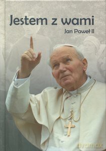 Jestem Z Wami - Jan Paweł II [KSIĄŻKA]