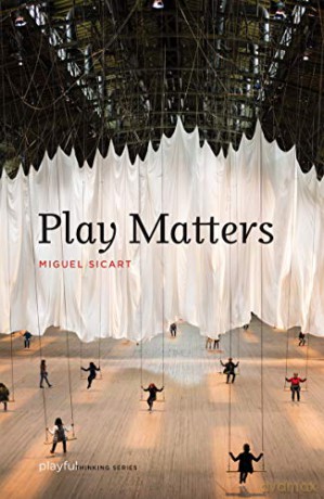 Play Matters - Miguel Sicart [KSIĄŻKA]