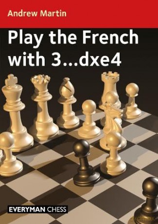 Play The French With 3dxe4 - Andrew Martin [KSIĄŻKA]