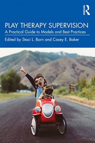 Play Therapy Supervision - Staci L. Born [KSIĄŻKA]