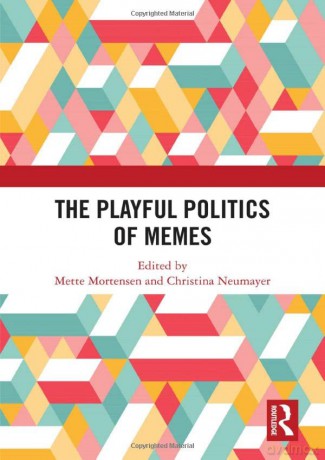 Playful Politics Of Memes - Mette Mortensen [KSIĄŻKA]