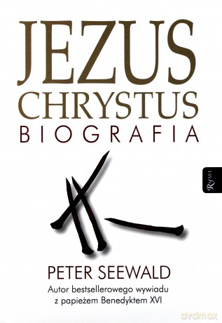 Jezus Chrystus Biografia - Seewald P. [KSIĄŻKA]