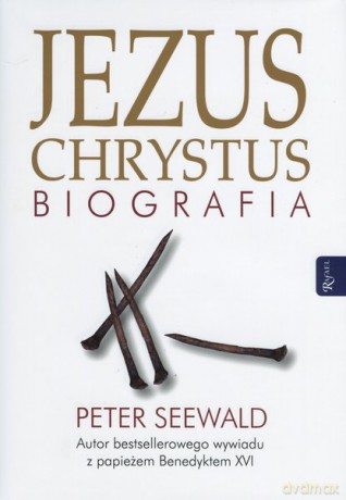 Jezus Chrystus Biografia - Seewald P. [KSIĄŻKA]