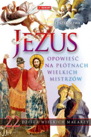 Jezus. Opowieść Na Płótnach Wielkich Mistrzów - Śliwa L. [KSIĄŻKA]