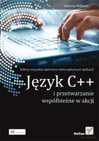 Język C++ I Przetwarzanie Współbieżne W Akcji - Willams [KSIĄŻKA]