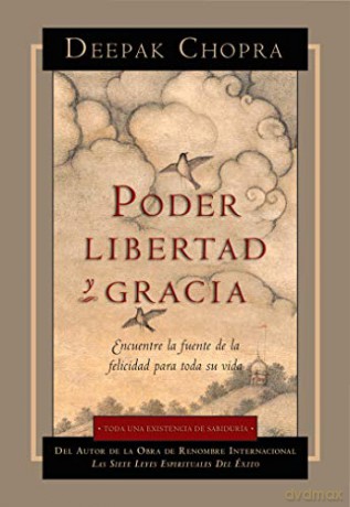 Poder Libertad Y Gracia - Chopra Deepak [KSIĄŻKA]