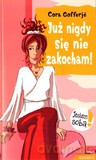 Już Nigdy Się Nie Zakocham! - Cora Gofferje [KSIĄŻKA]