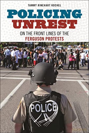 Policing Unrest - Tammy Rineha Kochel [KSIĄŻKA]