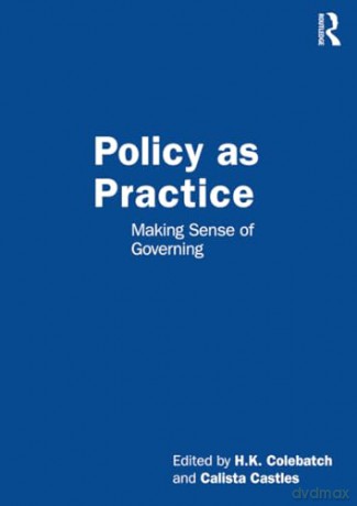 Policy As Practice - H. K. Colebatch [KSIĄŻKA]
