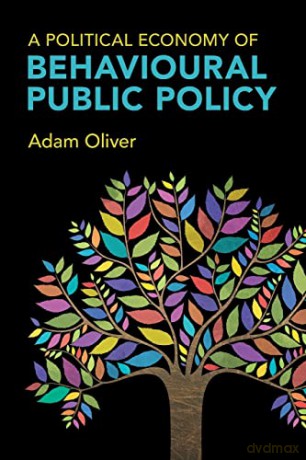 Political Economy Of Behavioural Public - Adam Oliver [KSIĄŻKA]