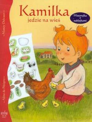 Kamilka Jedzie Na Wieś Historyjka Z Naklejkami [KSIĄŻKA]