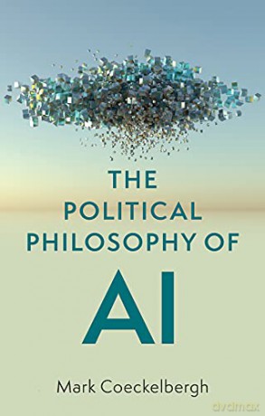 Political Philosophy Of Ai - Mark Coeckelbergh [KSIĄŻKA]