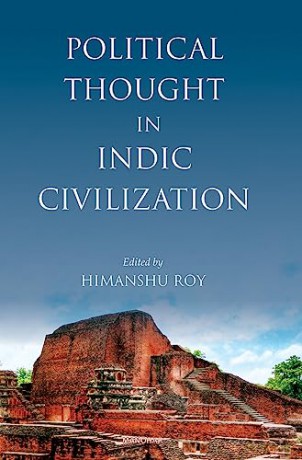 Political Thought In Indic Civilization - Himanshu Roy [KSIĄŻKA]