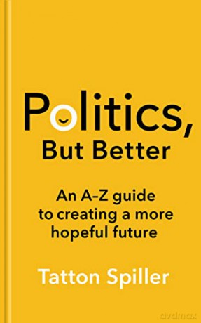 Politics But Better - Tatton Spiller [KSIĄŻKA]