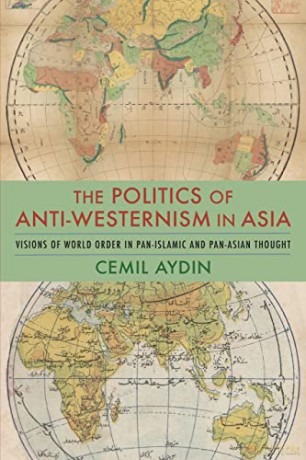Politics Of Antiwesternism In Asia The - Cemil Aydin [KSIĄŻKA]