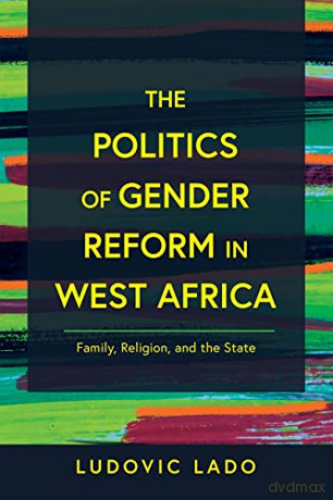 Politics Of Gender Reform In West Africa - Ludovic Lado [KSIĄŻKA]