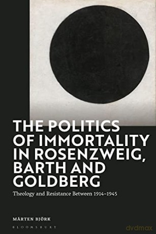 Politics Of Immortality In Rosenzwe - Bjork Marten [KSIĄŻKA]