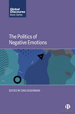 Politics Of Negative Emotions - Dan Degerman [KSIĄŻKA]