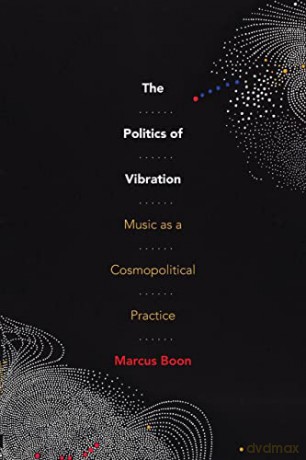 Politics Of Vibration - Marcus Boon [KSIĄŻKA]