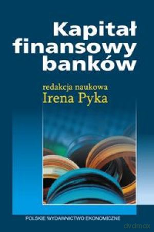 Kapitał Finansowy Banków - Pyka I. [KSIĄŻKA]