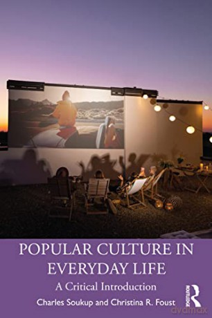 Popular Culture In Everyday Life - Charles Soukup [KSIĄŻKA]