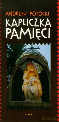 Kapliczka Pamięci - Potocki Andrzej [KSIĄŻKA]