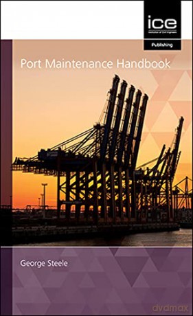 Port Maintenance Handbook - George Steele [KSIĄŻKA]