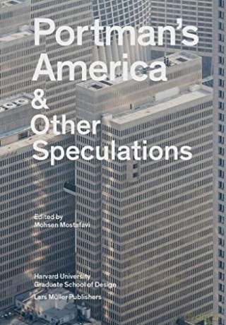 Portmans America Other Speculations - Mohsen(Ed Mostafavi [KSIĄŻKA]