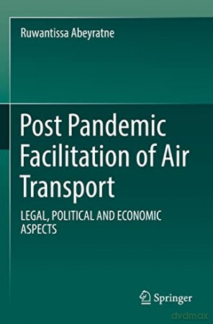 Post Pandemic Facilitation Of Air Transp - Ruwantiss Abeyratne [KSIĄŻKA]