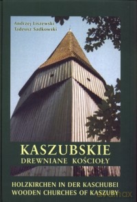 Kaszubskie Drewniane Kościoły - Andrzej Kaliszewski, Tadeusz Sadkowski [KSIĄŻKA]