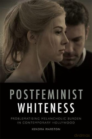 Postfeminist Whiteness - Kendra Marston [KSIĄŻKA]