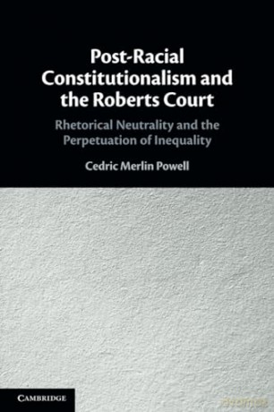 Post-Racial Constitutionalism And The R - Powell Cedric Merli [KSIĄŻKA]