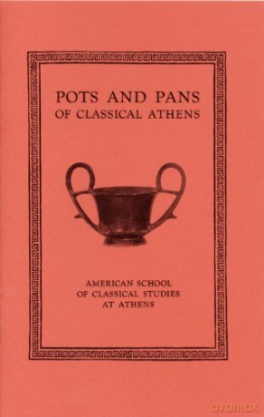 Pots And Pans Of Classical Athens - Brian A. Sparkes [KSIĄŻKA]
