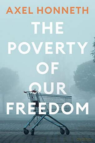 Poverty Of Our Freedom - Axel Honneth [KSIĄŻKA]