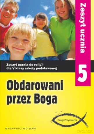Katechizm 5. Ćwiczenia. Obdarowani Przez Boga [KSIĄŻKA]