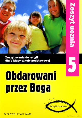 Katechizm 5. Ćwiczenia. Obdarowani Przez Boga [KSIĄŻKA]