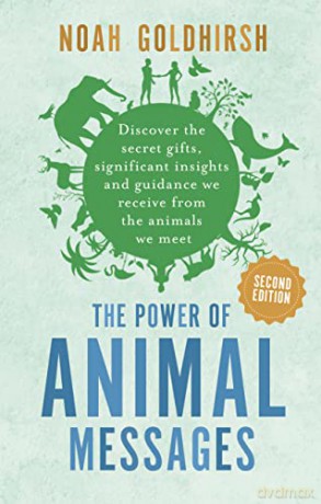 Power Of Animal Messages The - Noah Goldhirsh [KSIĄŻKA]