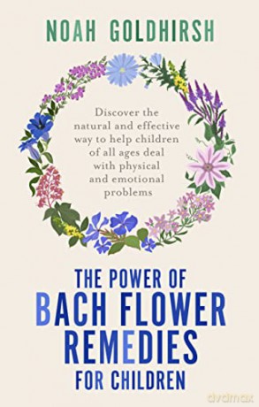 Power Of Bach Flower Remedies For Childr - Noah Goldhirsh [KSIĄŻKA]