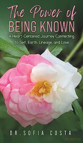 Power Of Being Known A Heartcentered Jou - Dr. Sofia Costa [KSIĄŻKA]