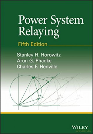 Power System Relaying Fifth Edition - Stanley H. Horowitz [KSIĄŻKA]