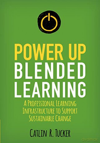 Power Up Blended Learning - Catlin R. Tucker [KSIĄŻKA]