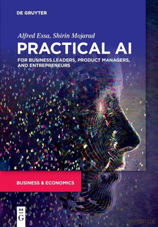 Practical Ai For Business Leaders - Shirin Mojarad [KSIĄŻKA]